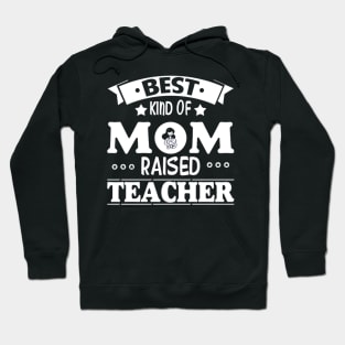 Best kind of mom raised teacher Hoodie